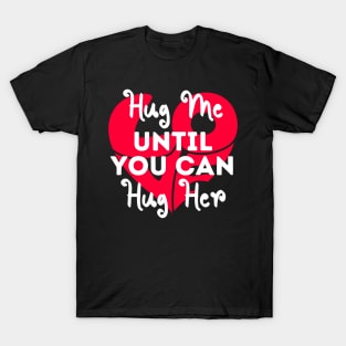 Hug this until You can Hug Me Cute Valentines Day T-Shirt